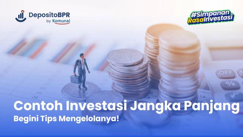 9 Contoh Investasi Jangka Panjang Dan Tips Mengelolanya!