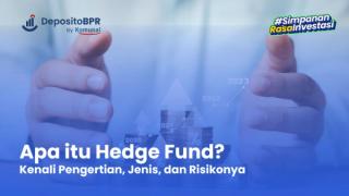Hedge Fund: Kenali Pengertian, Jenis, dan Risikonya