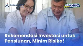 Rekomendasi Investasi untuk Pensiunan, Minim Risiko!