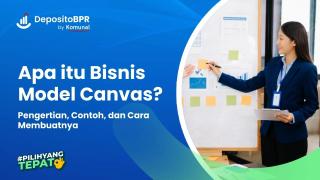 Bisnis Model Canvas: Pengertian, Contoh, dan Cara Membuatnya