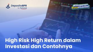 Mengenal High Risk High Return dalam Investasi dan Contohnya