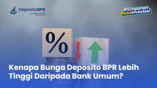 8 Kenapa Bunga Deposito BPR Lebih Tinggi Daripada Bank Umum?