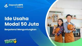 8 Ide Usaha Modal 50 Juta yang Berpotensi Menguntungkan