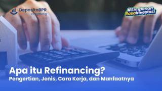 Refinancing: Pengertian, Jenis, Cara Kerja, dan Manfaatnya