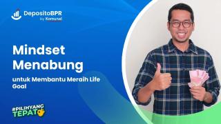 4 Mindset Menabung untuk Membantu Meraih Life Goal