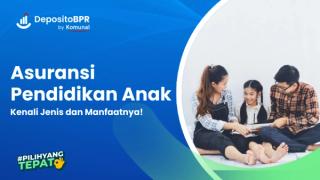 Asuransi Pendidikan Anak: Kenali Jenis dan Manfaatnya