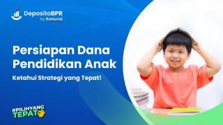 Persiapan Dana Pendidikan Anak dengan Strategi yang Tepat