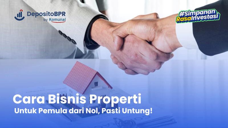 15 Cara Memulai Bisnis Properti Dengan Mudah Dan Tipsnya