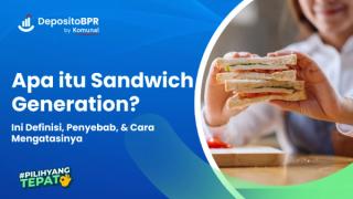 Sandwich Generation: Definisi, Penyebab, & Cara Mengatasinya