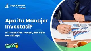 Manajer Investasi: Pengertian, Fungsi, dan Cara Memilihnya