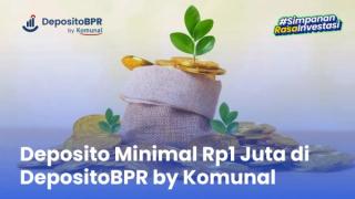 Deposito Minimal Rp1 Juta di DepositoBPR by Komunal, Mudah!
