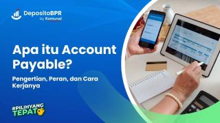 Account Payable: Pengertian, Peran, dan Cara Kerjanya