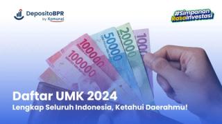 Daftar UMK 2024 Lengkap Seluruh Indonesia, Ketahui Daerahmu!