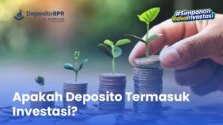 Apakah Deposito Termasuk Investasi? Yuk, Cari Tahu di Sini!