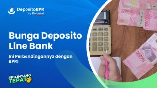 Perbandingan Bunga Deposito Line Bank dengan Deposito BPR