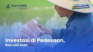 9 Investasi di Pedesaan yang Potensial, Bisa Jadi Aset!