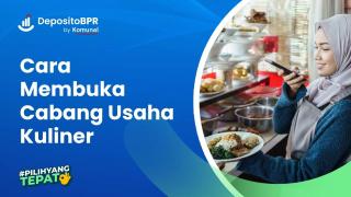 Begini Cara Membuka Cabang Usaha Kuliner yang Efektif!