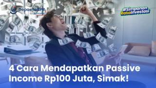 4 Cara Mendapatkan Passive Income Rp100 Juta, Simak!