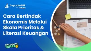 Cara Bertindak Ekonomis Melalui Skala Prioritas & Literasi Keuangan