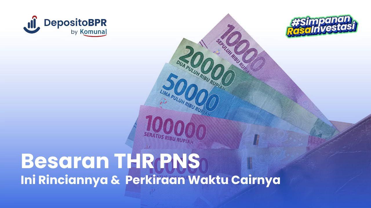 Rincian Besaran THR PNS Dan Perkiraan Waktu Cairnya