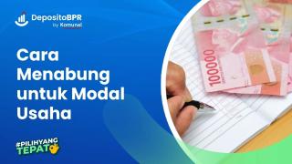 Cara Menabung untuk Modal Usaha, Efektif & Mudah Dijalani