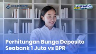 Simulasi Perhitungan Bunga Deposito Seabank 1 Juta vs BPR
