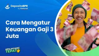 Cara Mengatur Keuangan Gaji 3 Juta untuk Mencapai Life Goal