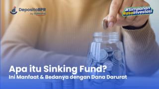 Sinking Fund: pengertian, Manfaat & Bedanya dengan Dana Darurat