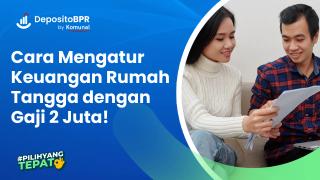 7 Cara Mengatur Keuangan Rumah Tangga dengan Gaji 2 Juta