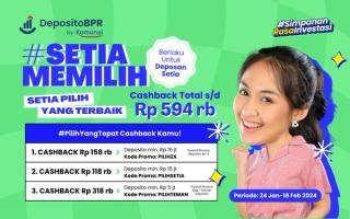 #SETIAMEMILIH Deposito, Bisa Dapat Cashback 594K!