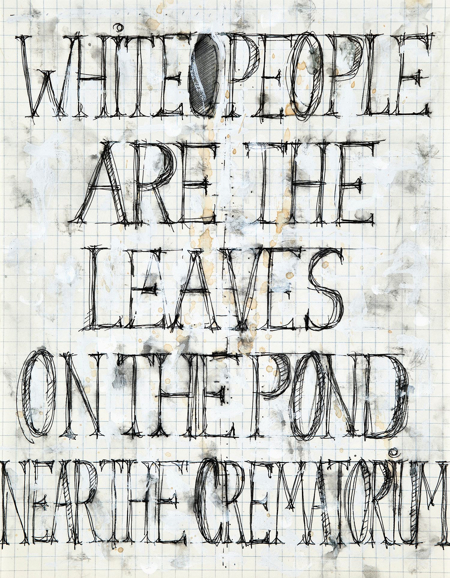 White people are the leaves on the pond near the crematorium