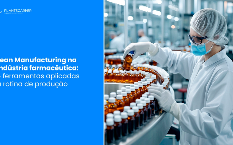 Lean Manufacturing na indústria farmacêutica: 6 ferramentas aplicadas à rotina de produção