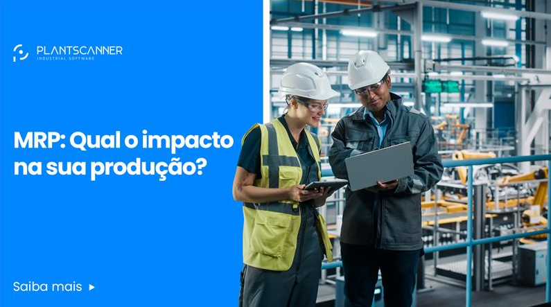 MRP: Qual o impacto na sua produção?