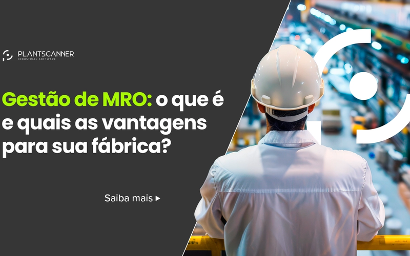 Gestão de MRO: o que é e quais as vantagens para sua fábrica?