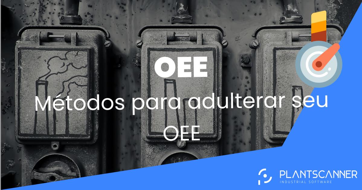Métodos para adulterar seu OEE