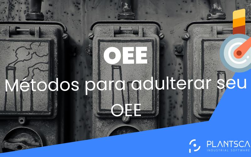 Métodos para adulterar seu OEE