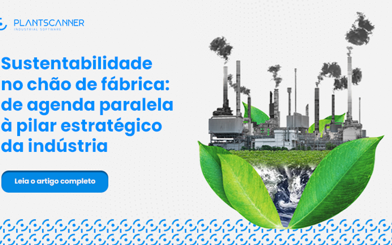 Sustentabilidade no chão de fábrica: de agenda paralela à pilar estratégico da indústria