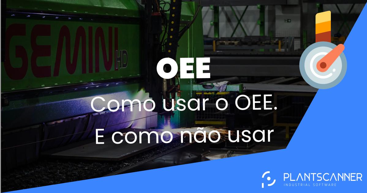 Como usar o OEE. E como não usar.
