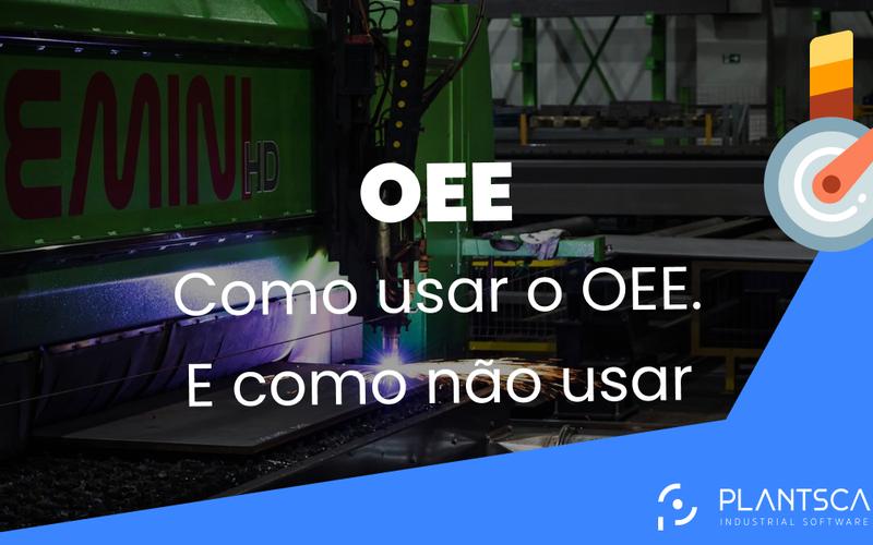 Como usar o OEE. E como não usar.