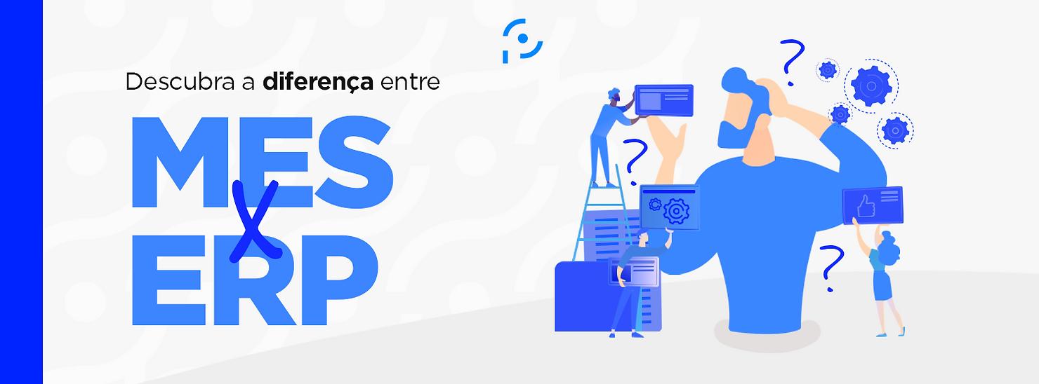 Descubra a diferença entre MES x ERP