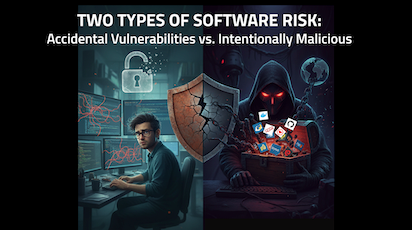 The Two Types of Software Risk: Accidental vs. Intentional Threats