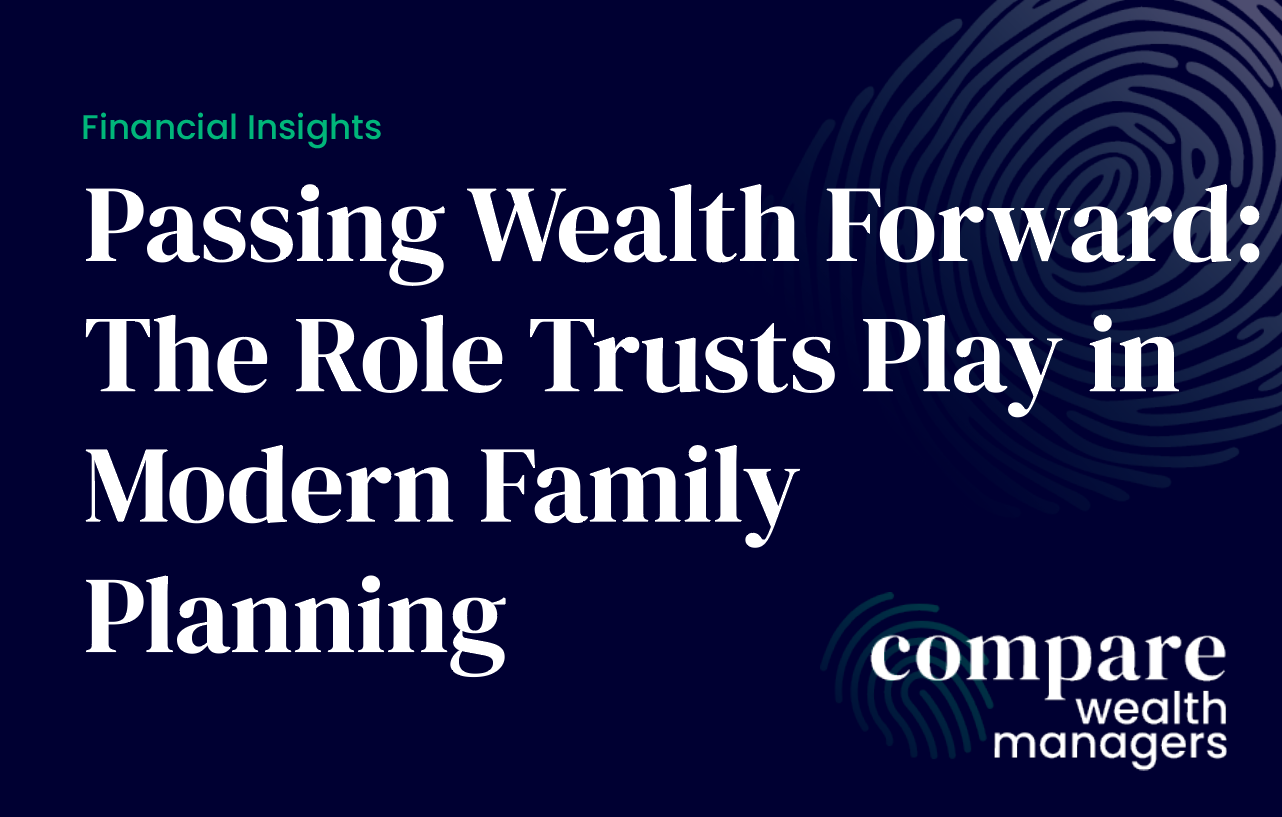 Passing Wealth Forward: The Role Trusts Play in Modern Family Planning
