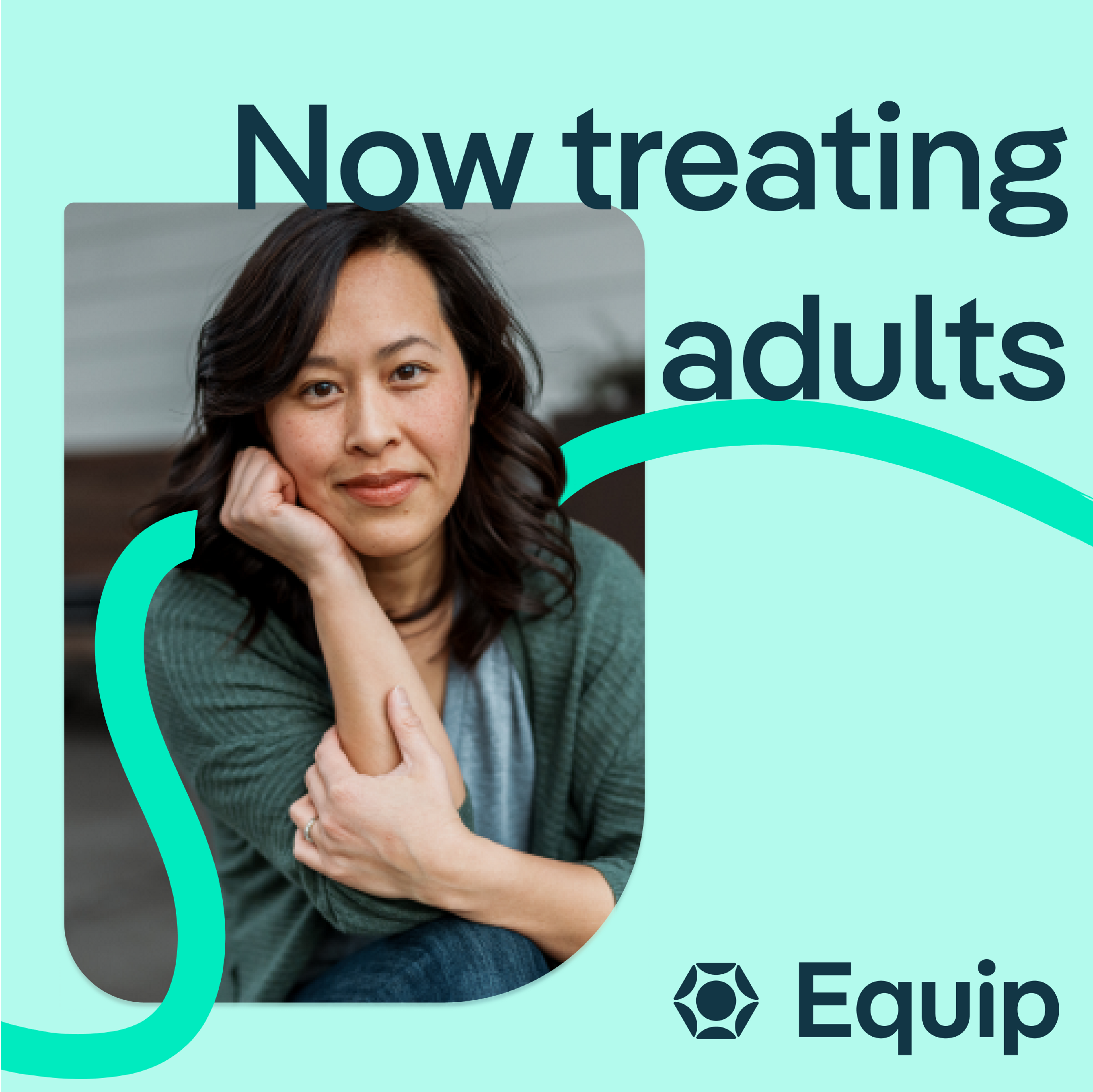 "Now treating adults" picture of woman smiling and Equip non-linear line graphic