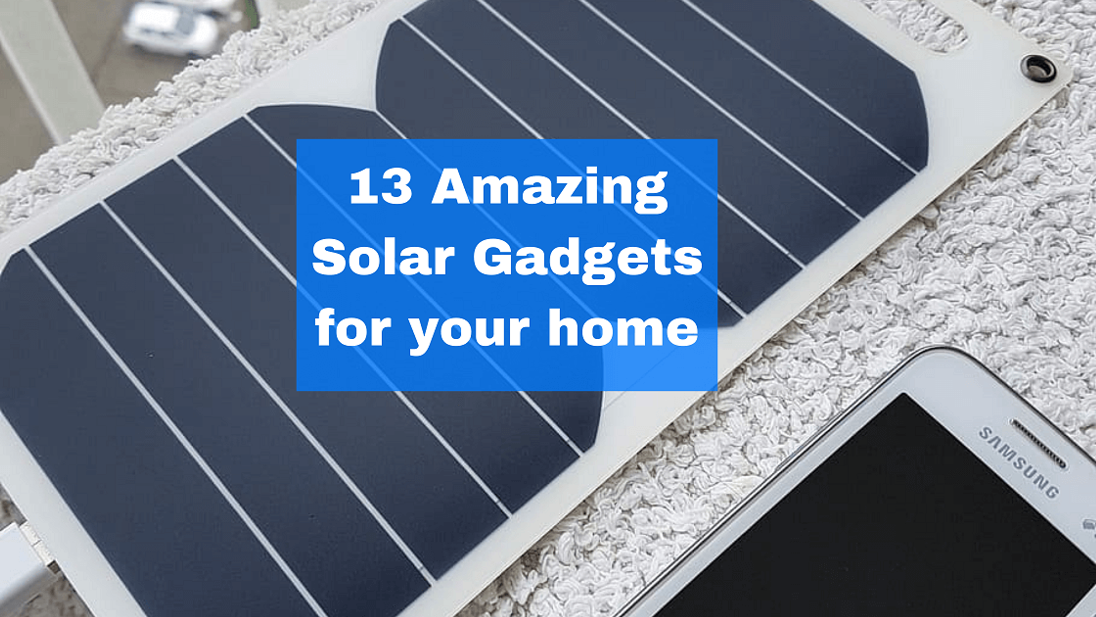 13 amazing solar gadgets for your home