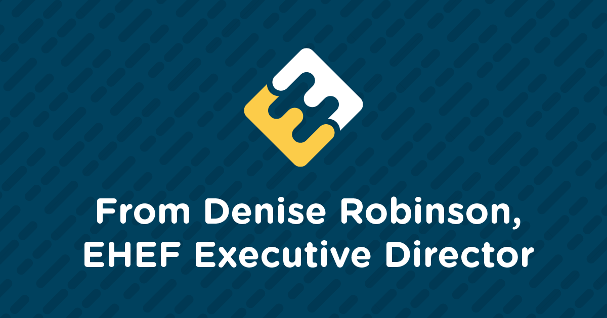 From Denise Robinson, EHE Foundation Executive Director