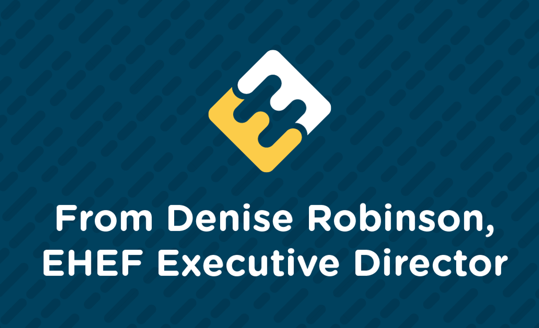 From Denise Robinson, EHE Foundation Executive Director