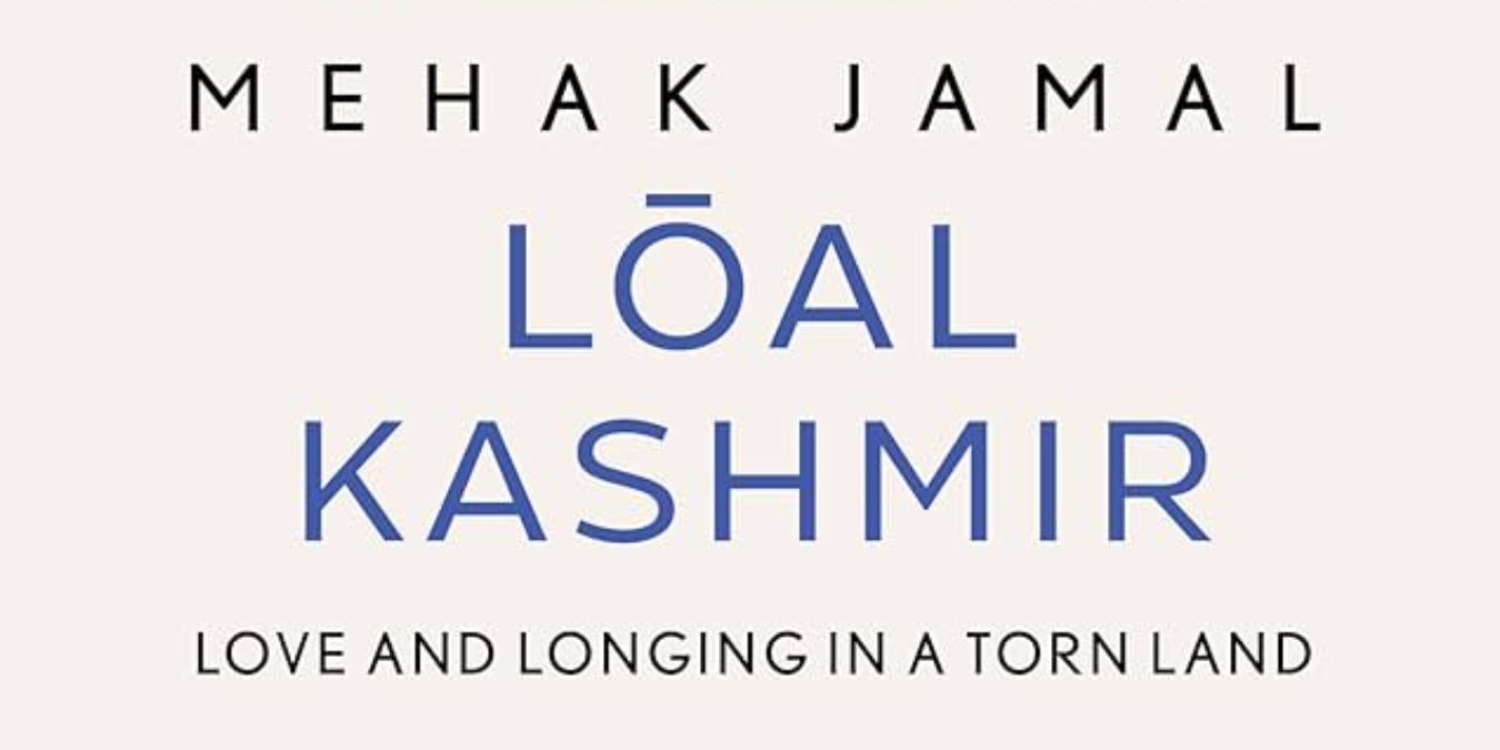 Book Review: Lōal Kashmir by Mehak Jamal