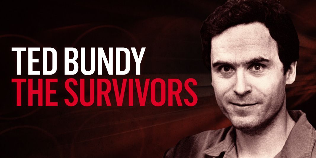 The Survivors of Ted Bundy