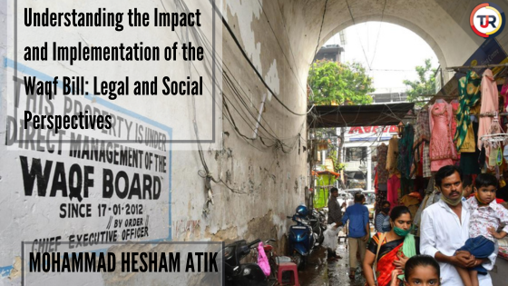 Understanding the Impact and Implementation of the Waqf Bill: Legal and Social Perspectives