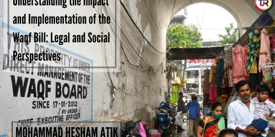 Understanding the Impact and Implementation of the Waqf Bill: Legal and Social Perspectives